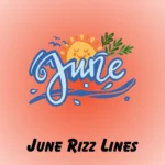 June Rizz Lines