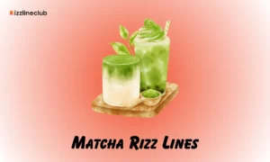 Matcha Rizz Lines