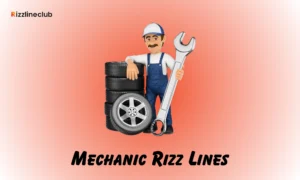 Mechanic Rizz Lines