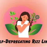 Self-Deprecating Rizz Lines