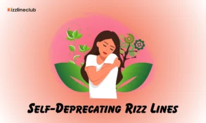 Self-Deprecating Rizz Lines