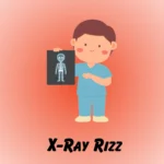 X-Ray Rizz