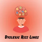 Dyslexic Rizz Lines