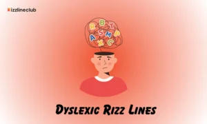 Dyslexic Rizz Lines