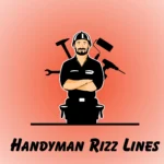 Handyman Rizz Lines