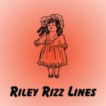 Riley Rizz Lines