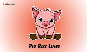 Pig Rizz Lines