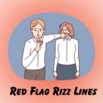 Red Flag Rizz Lines