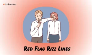 Red Flag Rizz Lines