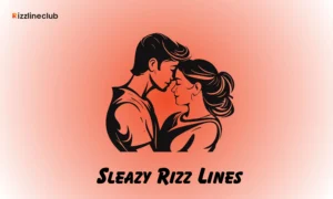 Sleazy Rizz Lines