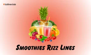 Smoothies Rizz Lines