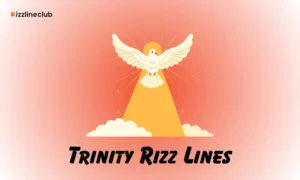 Trinity Rizz Lines